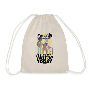 I'm Only Talking To My Nurse Today - Drawstring Bag - nature - Front