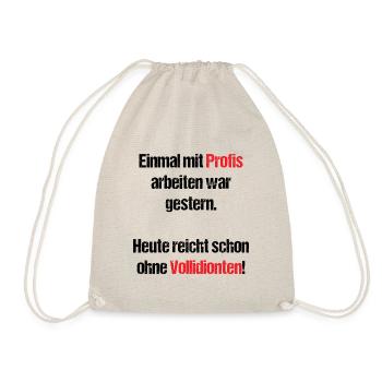 Früher mit Profis heute ohne Vollidioten - Turnbeutel - Natur - Vorne