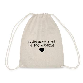 My dog is not a pet! My dog is family! - Drawstring Bag - nature - Front