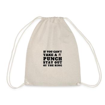 If you can’t take a punch stay out of the ring. - Drawstring Bag - nature - Front