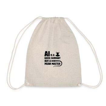 AI is a good servant but a mean master - Drawstring Bag - nature - Front