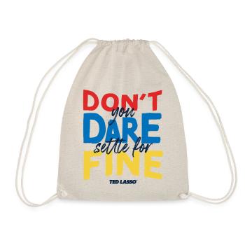 Ted Lasso Don't You Dare Settle For Fine - Turnbeutel - Natur - Vorne