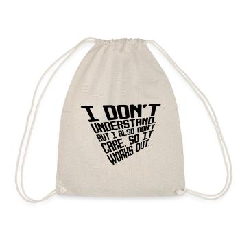 I don ́t understand. But I also don ́t care... - Drawstring Bag - nature - Front