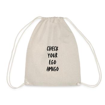Check your ego amigo. My friend, examine your ego. - Drawstring Bag - nature - Front