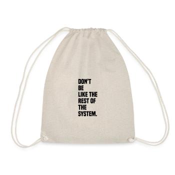 Dont be like the rest of the system - Turnbeutel - Natur - Vorne