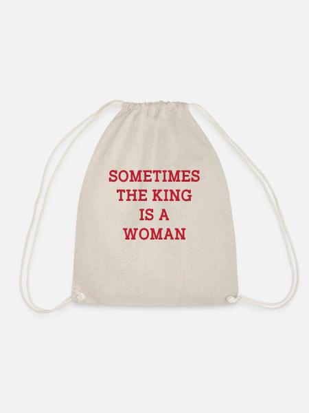 Sometimes The King Is A Woman Gender Equality - Turnbeutel - Natur