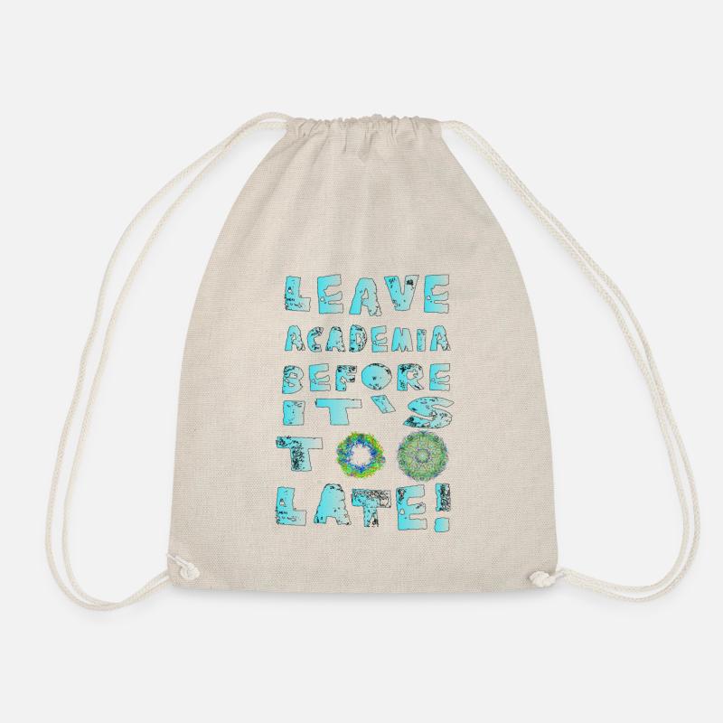 Leave Academia before its too late - Drawstring Bag - nature
