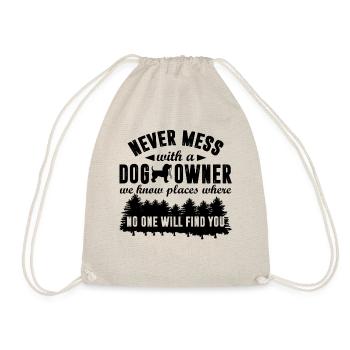 Never Mess With A Dog Owner We Know Places Funny - Drawstring Bag - nature - Front