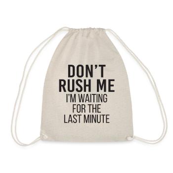 Don't Rush Me I'm Waiting For The Last Minute - Turnbeutel - Natur - Vorne