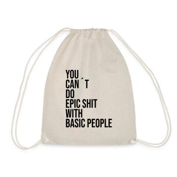 YOU CANT DO EPIC SHIT WITH BASIC PEOPLE - Drawstring Bag - nature - Front