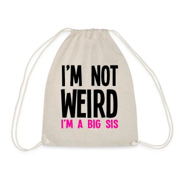 Im Not Weird Im A Big Sis - Turnbeutel - Natur - Vorne