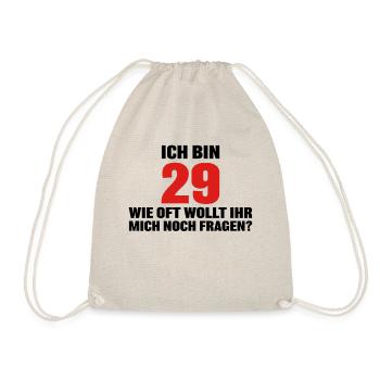 Ich bin 29 wie oft wollt ihr mich noch fragen? - Turnbeutel - Natur - Vorne
