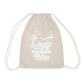 Don't Make Me Use My Teacher Voice - Turnbeutel - Natur - Vorne