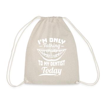 I'm Only Talking To My Dentist Today - Drawstring Bag - nature - Front