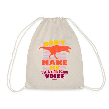 Don't Make Me Use My Dinosaur Voice - Turnbeutel - Natur - Vorne
