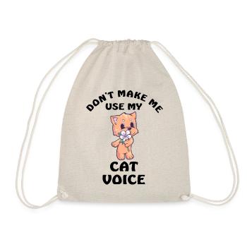 Dont Make Me Use My Cat Voice - Turnbeutel - Natur - Vorne