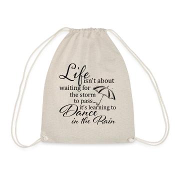 "Dance in the Rain" Inspirational Life Quote Art - Drawstring Bag - nature - Front