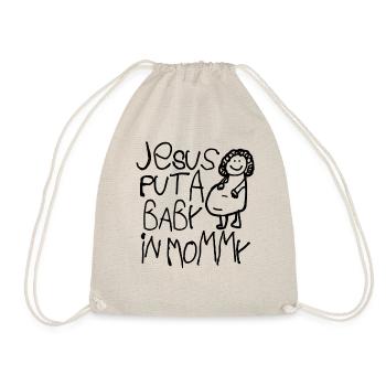 Jesus put a baby in mommy - Drawstring Bag - nature - Front