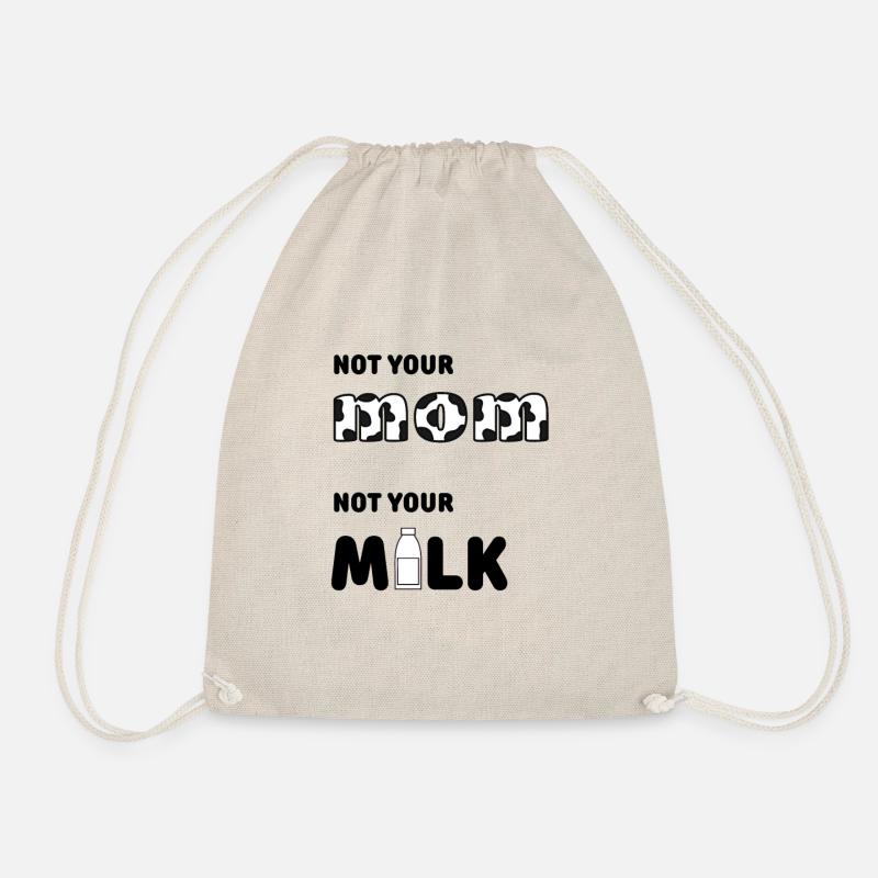 Not your mom not your milk - Drawstring Bag - nature