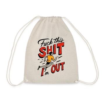 Lustiger Spruch FUCK THIS SHIT - I ́M OUT - Drawstring Bag - nature - Front