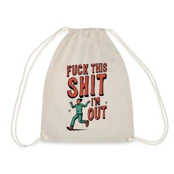 Lustiger Spruch FUCK THIS SHIT - I ́M OUT - Drawstring Bag - nature - Front