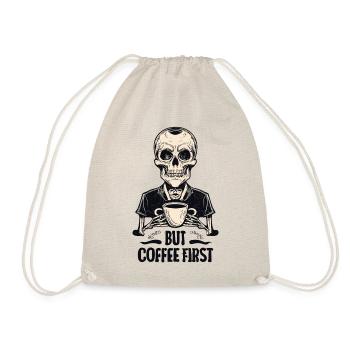 Skeleton Skull But Coffee First Coffee Saying - Drawstring Bag - nature - Front
