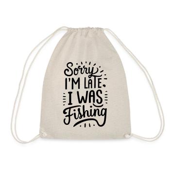 Sorry I`m late I was Fishing Angler Sprüche - Turnbeutel - Natur - Vorne