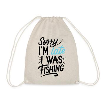 Sorry I`m late I was Fishing Angler Sprüche - Turnbeutel - Natur - Vorne
