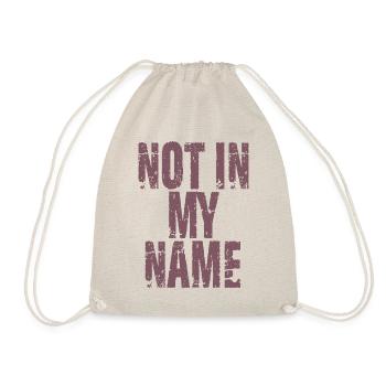 Not in my Name Spruch Zitat - Turnbeutel - Natur - Vorne