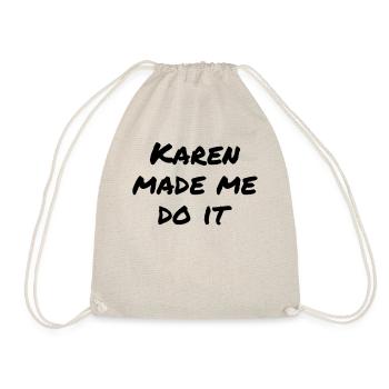 Karen made me do it - Turnbeutel - Natur - Vorne