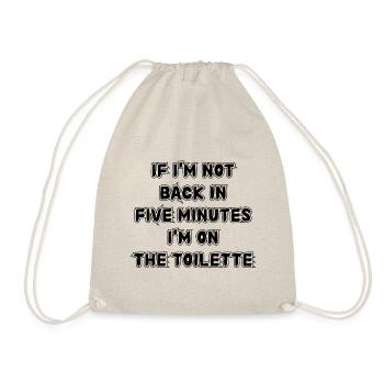 If I don't get back in five minutes. Saying - Drawstring Bag - nature - Front
