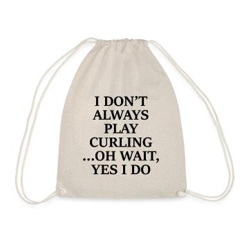 I Don't Always Play Curling Oh Wait Yes I Do - Drawstring Bag - nature - Front