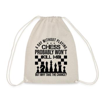 A Day Without Playing Chess Funny Chess Quotes - Drawstring Bag - nature - Front
