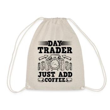 Day Trader Just Add Coffee Funny Trading Quote - Drawstring Bag - nature - Front