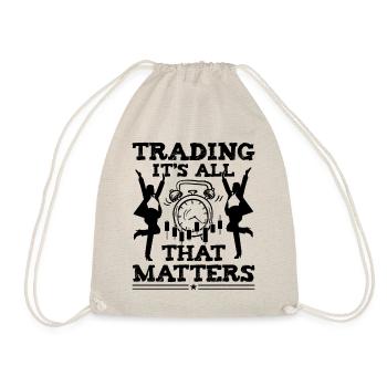 Trading It's All That Matters Funny Investor Quote - Drawstring Bag - nature - Front