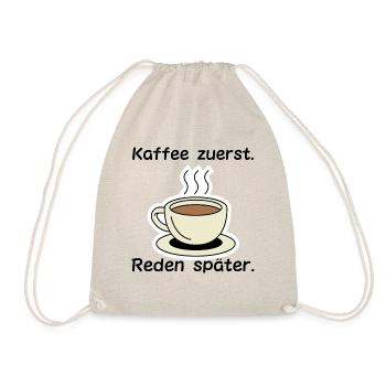 "Kaffee zuerst. Reden später" T-Shirt - Turnbeutel - Natur - Vorne