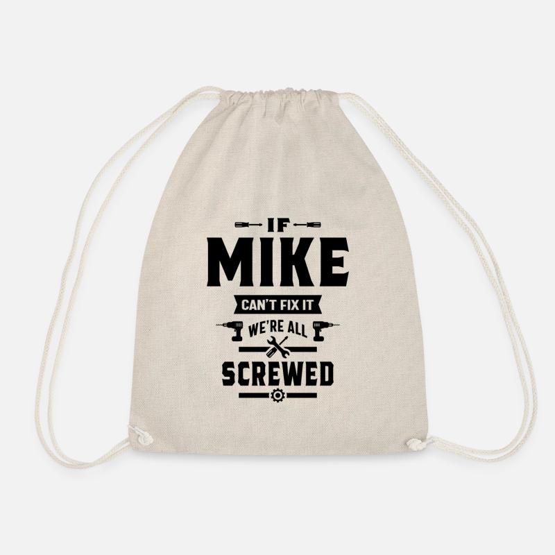 If Mike Can't Fix it We're All Screwed Gift - Drawstring Bag - nature