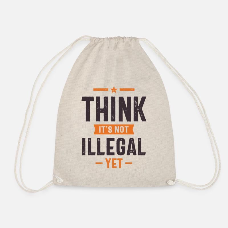 Think It’s Not Illegal Yet Funny Gift - Drawstring Bag - nature