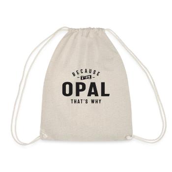 Because I'm Opal That's Why Personalized Name - Drawstring Bag - nature - Front