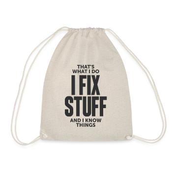 That's What I Do I Fix Stuff And I Know Things - Drawstring Bag - nature - Front