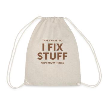 That's What I Do I Fix Stuff And I Know Things - Drawstring Bag - nature - Front