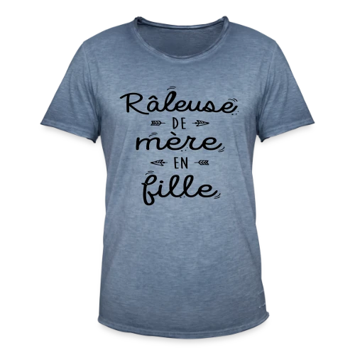 Raleuse de Mère en Fille : L'héritage d'un caractère bien trempé - T-shirt vintage Homme