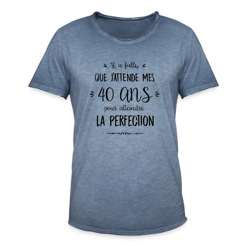 40 Ans et Parfait : L'Âge de la Perfection - T-shirt vintage Homme