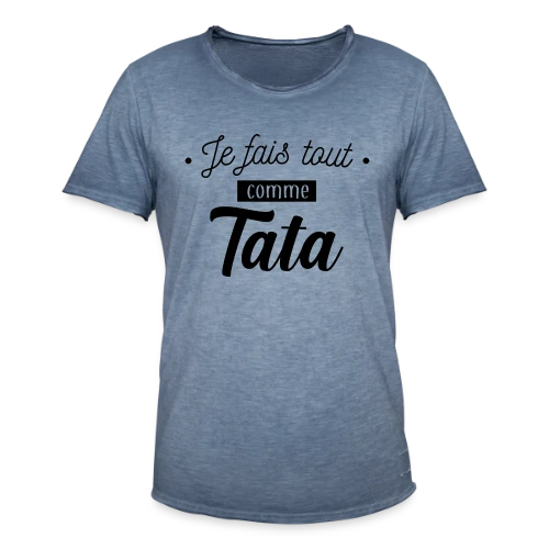 Je Fais Tout Comme Tata - T-shirt vintage Homme