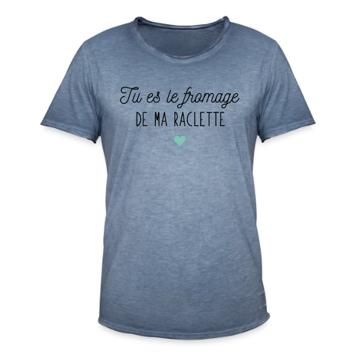 Tu es le Fromage de ma Raclette : Déclaration Gourmande - T-shirt vintage Homme