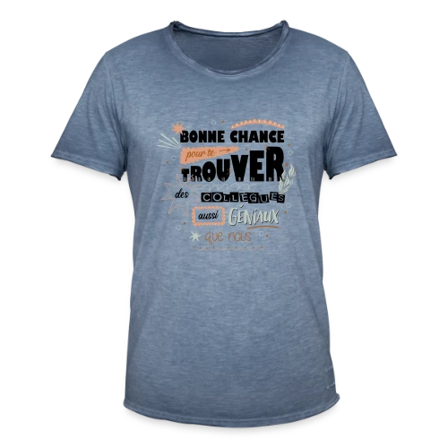 T-shirt Humour Départ Collègues : "Bonne Chance Pour Trouver Mieux !" - T-shirt vintage Homme