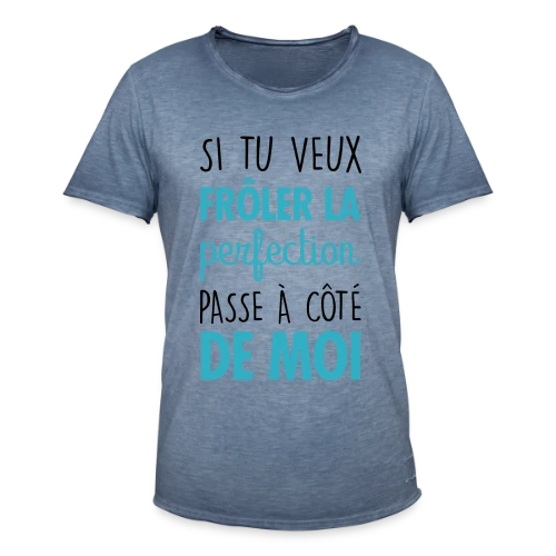 Si tu veux frôler la perfection, passe à côté de moi - T-shirt vintage Homme