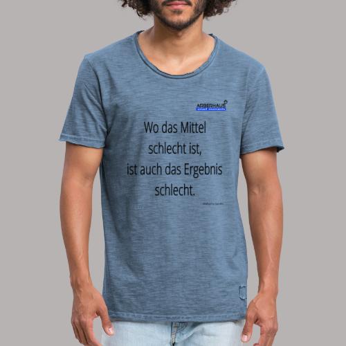 Wo das Mittel schlecht ist, ... - Männer Vintage T-Shirt