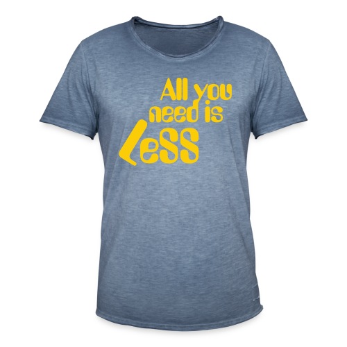 all you need is less - Men's Vintage T-Shirt