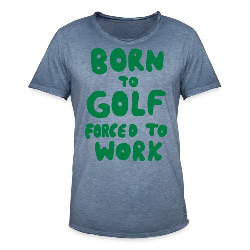 born to golf forced to work - Männer Vintage T-Shirt